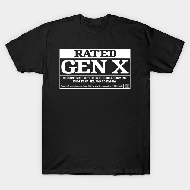 Rated Gen X: Retro Nostalgia - Disillusionment, Mid-life crises, and Nostalgia T-Shirt by Iron Ox Graphics